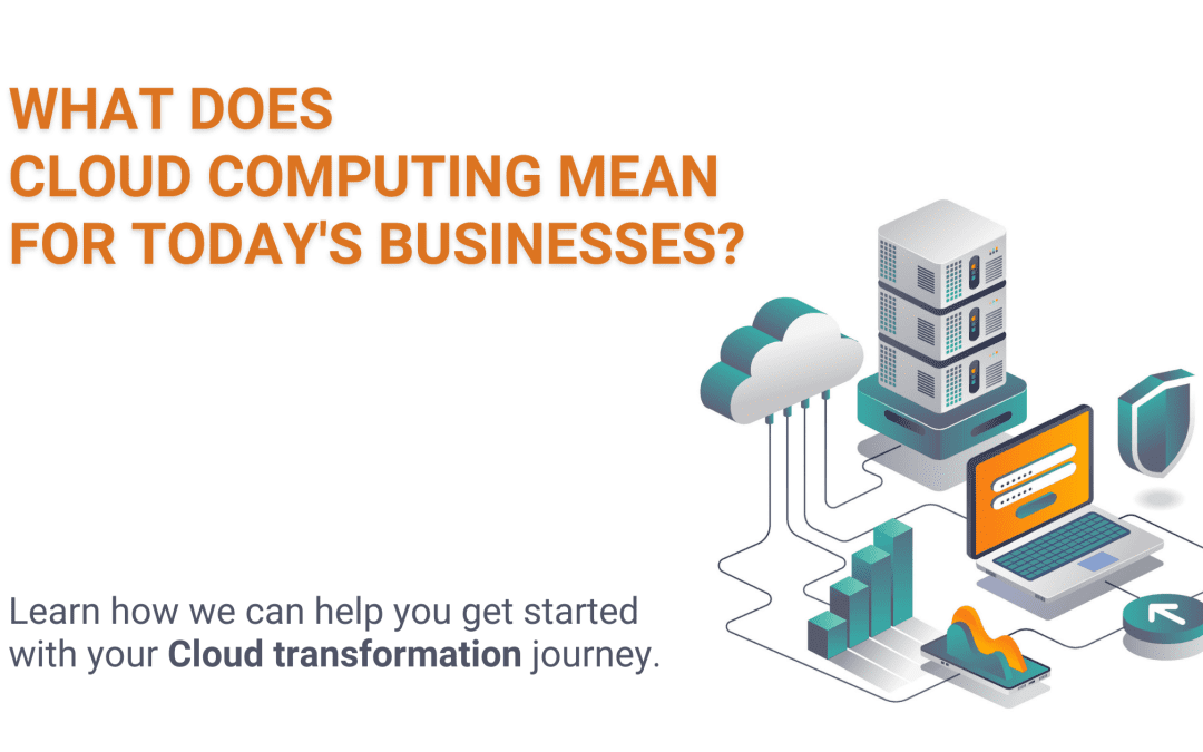 What does cloud computing mean for today’s businesses