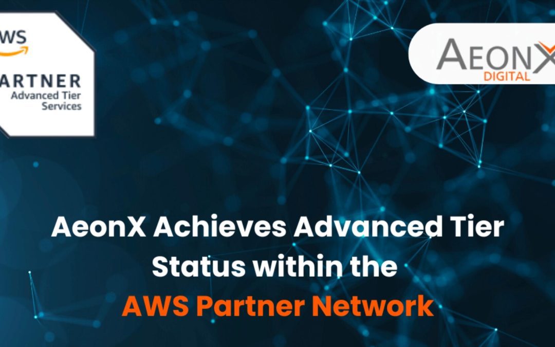 Moving up the AWS Partner Network ranks, AeonX achieves Advanced Tier Status.
